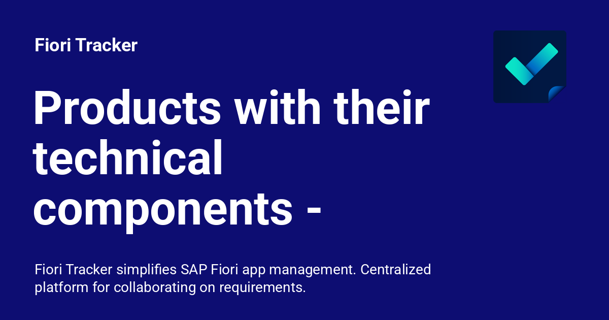 Products with their technical components - check list - Fiori Tracker